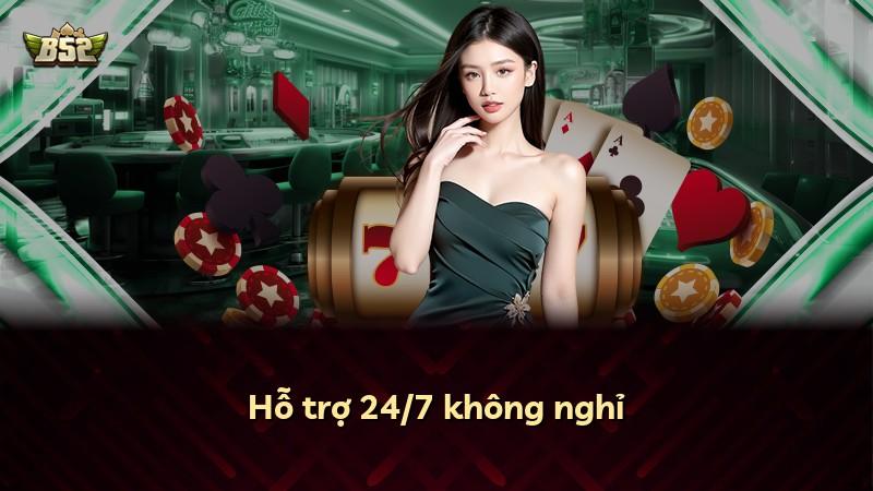 Hỗ trợ 24/7 không nghỉ
