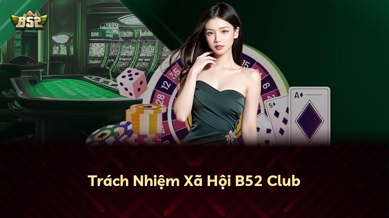 Trách Nhiệm Xã Hội B52 Club