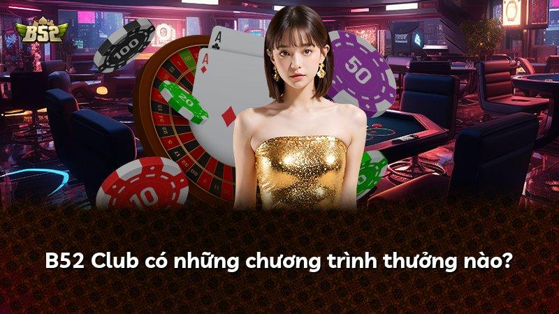 B52 Club có những chương trình thưởng nào?