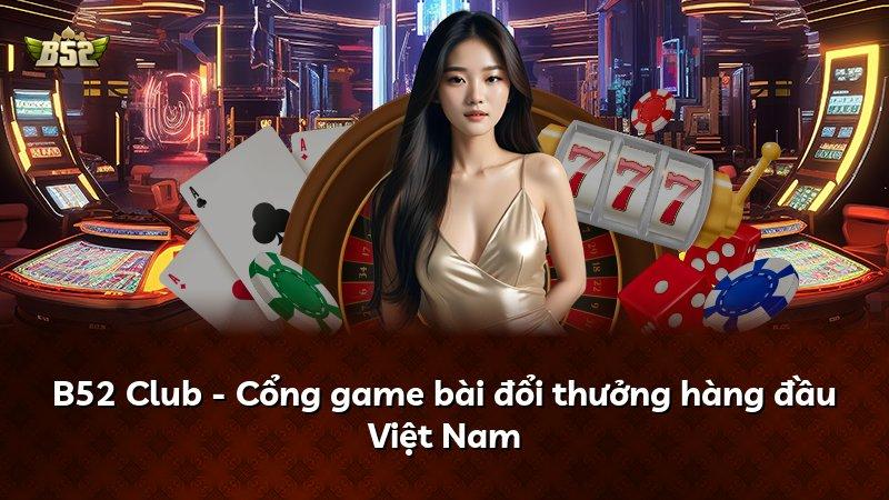 B52 Club - Cổng game bài đổi thưởng hàng đầu Việt Nam
