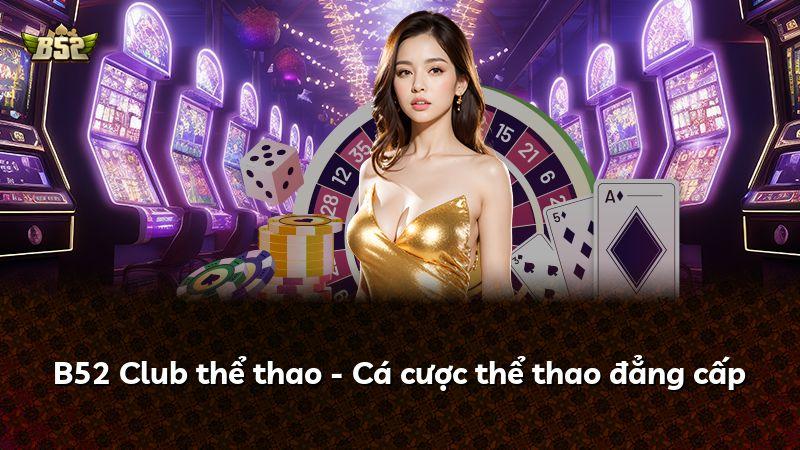 B52 Club thể thao - Cá cược thể thao đẳng cấp