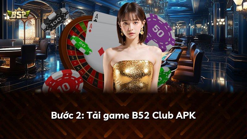 Bước 2: Tải game B52 Club APK
