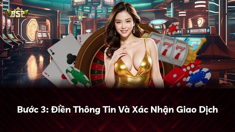 Bước 3: Điền Thông Tin Và Xác Nhận Giao Dịch