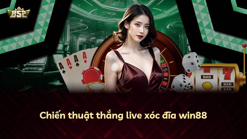 Chiến thuật thắng live xóc đĩa win88
