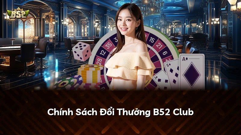 Chính Sách Đổi Thưởng B52 Club