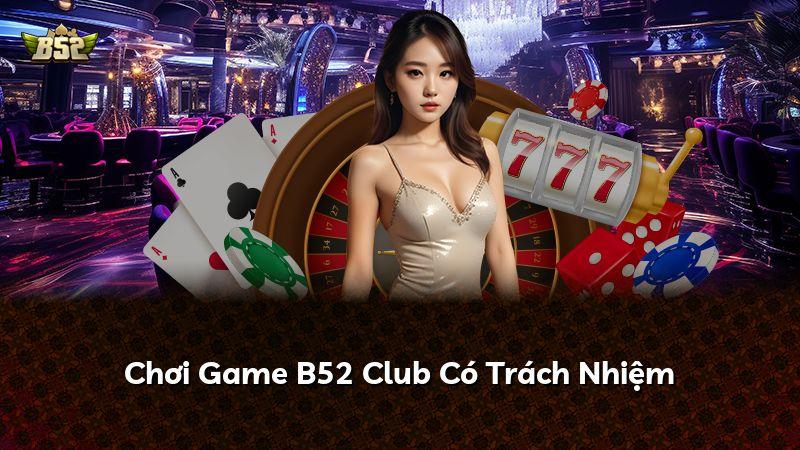 Chơi Game B52 Club Có Trách Nhiệm