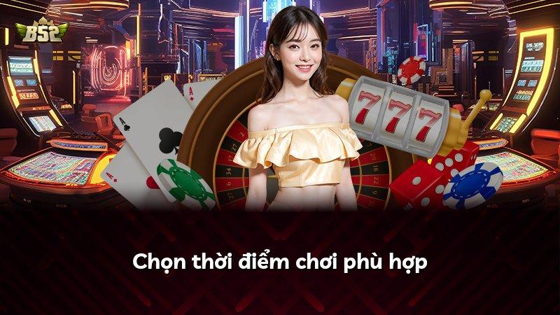 Chọn thời điểm chơi phù hợp