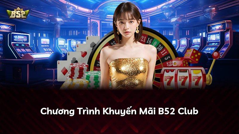 Chương Trình Khuyến Mãi B52 Club