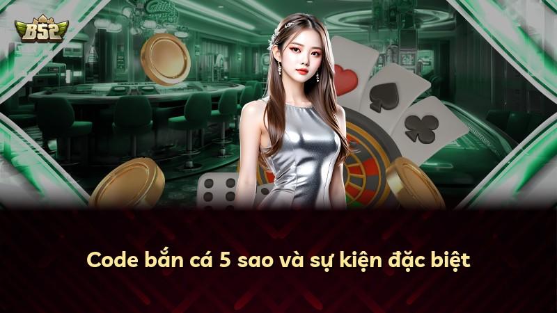 Code bắn cá 5 sao và sự kiện đặc biệt