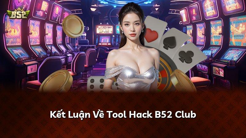 Kết Luận Về Tool Hack B52 Club