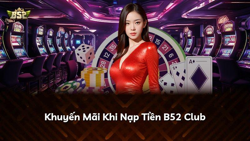 Khuyến Mãi Khi Nạp Tiền B52 Club