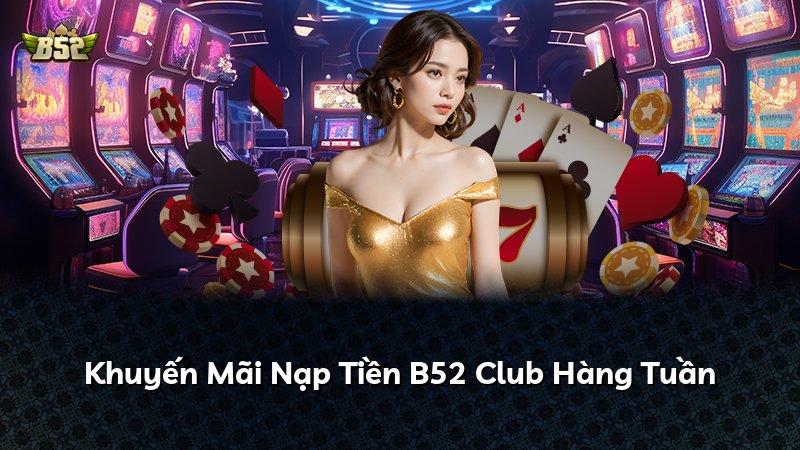 Khuyến Mãi Nạp Tiền B52 Club Hàng Tuần