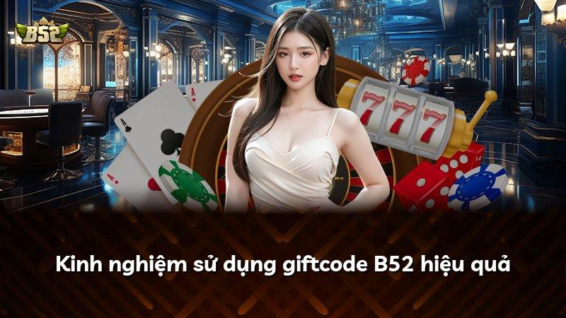 Kinh nghiệm sử dụng giftcode B52 hiệu quả
