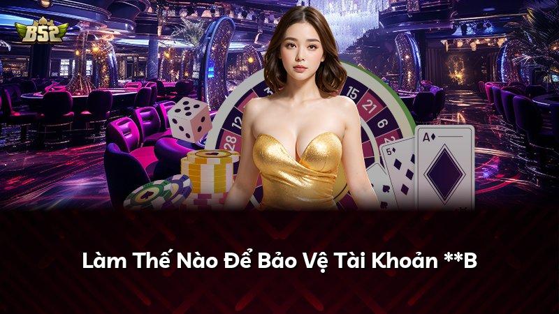 Làm Thế Nào Để Bảo Vệ Tài Khoản **B