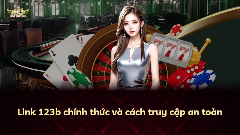 Link 123b chính thức và cách truy cập an toàn