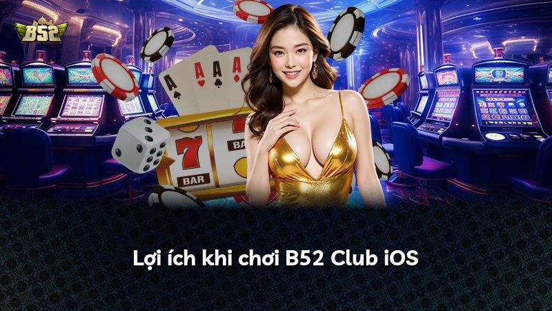 Lợi ích khi chơi B52 Club iOS