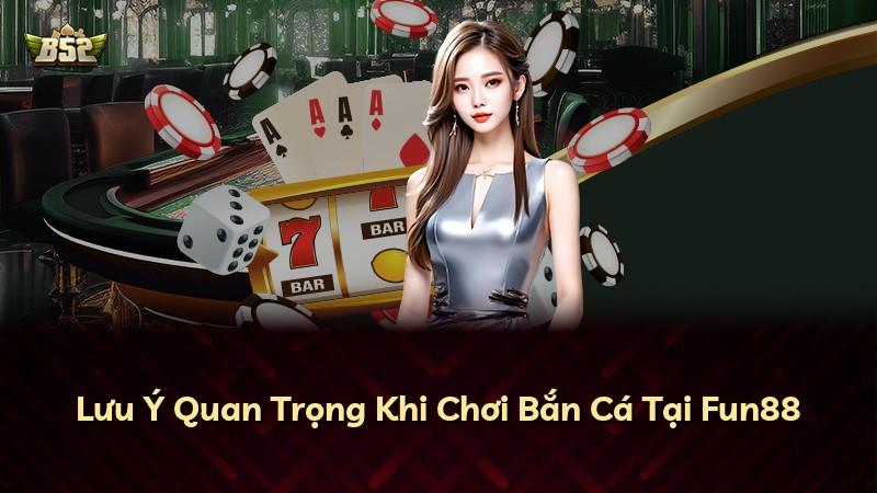 Lưu Ý Quan Trọng Khi Chơi Bắn Cá Tại Fun88