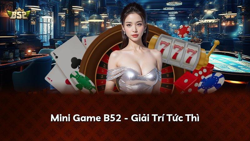 Mini Game B52 - Giải Trí Tức Thì