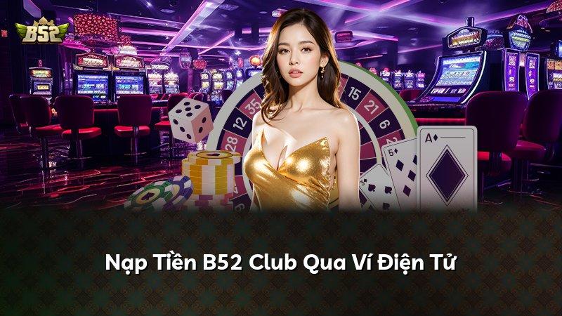 Nạp Tiền B52 Club Qua Ví Điện Tử