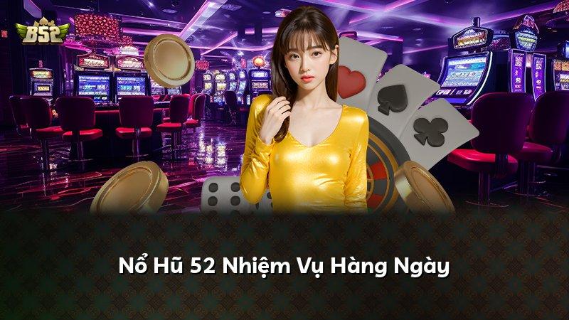 Nổ Hũ 52 Nhiệm Vụ Hàng Ngày