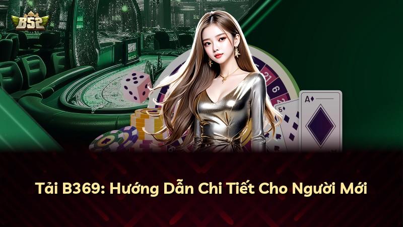 Tải B369: Hướng Dẫn Chi Tiết Cho Người Mới