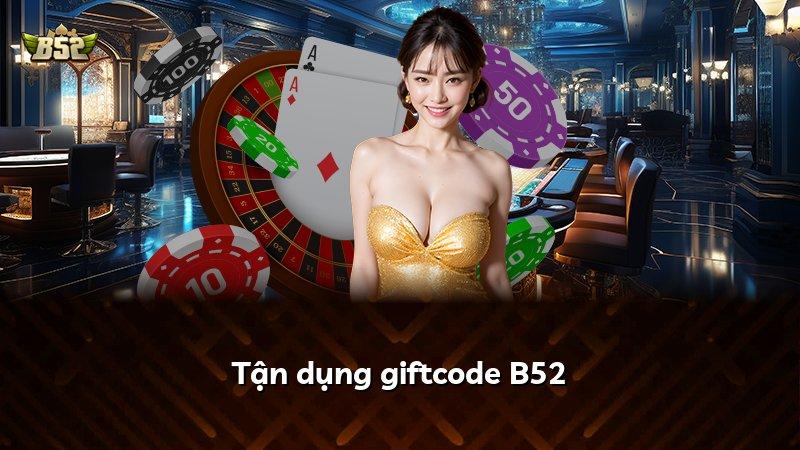 Tận dụng giftcode B52